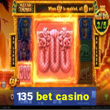 135 bet casino